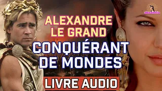 Livre Audio Alexandre le Grand: Du Trône aux Confins de la Terre | L'Histoire Complète d'Alexandre