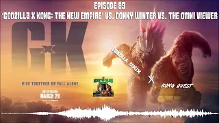 Episode 89 – ‘Godzilla x Kong: The New Empire’ vs. Donny Winter vs. The Omni Viewer