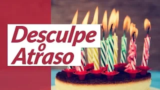 Desculpe o atraso! (Mensagem de Parabéns Atrasado)