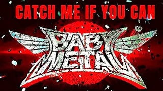 BABYMETAL - Catch Me If You Can (Official Audio)