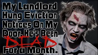 My landlord hung an eviction notice on my door. He's been dead for over a month. [Creepypasta]