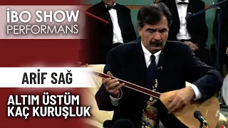 Altım Üstüm Kaç Kuruşluk | Arif Sağ | İbo Show Performans