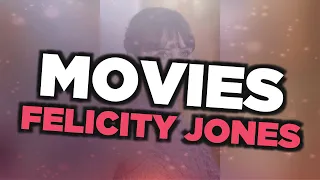 Best Felicity Jones movies