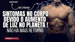 NÃO HÁ MAIS  RETORNO | SINTOMAS NO CORPO | FORTE LUZ QUE CHEGA NO PLANETA | TRANSIÇÃO PLANETÁRIA