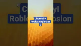 Chernobyl Roblox explosion 2