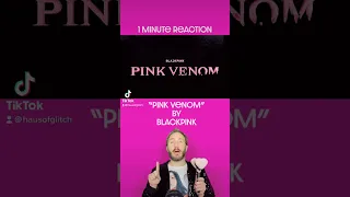 1 Min Reaction: BLACKPINK “Pink Venom”