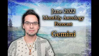 Gemini June 2022 Monthly Astrology Forecast