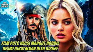 Disney membatalkan proyek film Spin-Off Pirates of The Caribbean versi Margot Robbie.