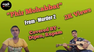 ❤️Phir Mohabbat 🥀 Arijit singh. Covered by - Dipen , Rupam
