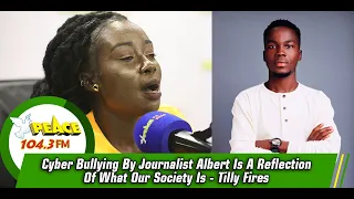 Cyber Bullying By Journalist Albert Is A Reflection Of What Our Society Is - Tilly Fires