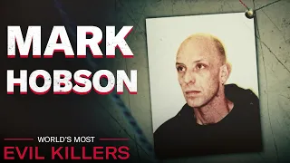 Mark Hobson | Double Murder | World's Most Evil Killers