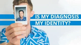 Is My Diagnosis My Identity?