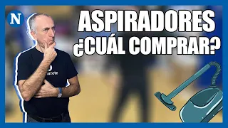 ▷ Cómo decidir la compra de tu ASPIRADORA. ¿Qué ASPIRADORA puedo comprar?