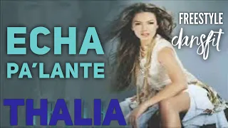 Echa Pa’Lante - @Thalia - Freestyle DansFit - Choreography - Dance Fitness