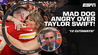 😤 MAD DOG ANGRY 😤 'Travis Kelce had 1 catch, THEY SHOWED TAYLOR SWIFT 12 TIMES!' | First Take