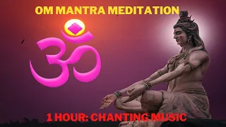 OM MANTRA MEDITATION // POWERFUL// 1 Hour: Chanting Music //ओम मन्त्र ध्यान // १ घण्टा: जप संगीत