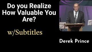 Do you Realize How Valuable You Are: Derek Prince | English Subtitles