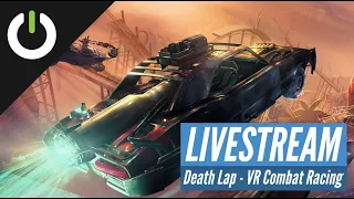 DEATH LAP - VR Combat Racing Gameplay (Livestream Archive)