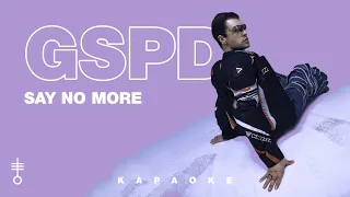 GSPD - «SAY NO MORE» (Official Karaoke)