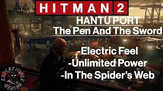 Hitman 2: Hantu Port - The Pen And The Sword - In The Spider's Web, Electric Feel, Unlimited Power!