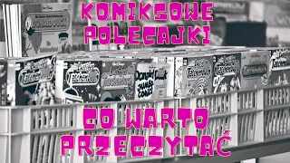 Komiksowe polecajki - #10 czyli co warto przeczytać !