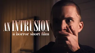 'An Intrusion' // Horror Short Film