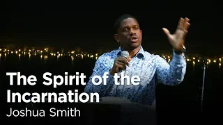 Joshua Smith: The Spirit of the Incarnation [Biola Torrey Conference]