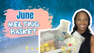 MASSIVE Melting Basket | June Wax Picks! 🍓☀️😎🍹🍋 #waxcommunity #vendorwax