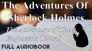The Adventure Of The Engineer's Thumb - The Adventures of Sherlock Holmes - - FULL AUDIOBOOK