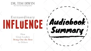 Extraordinary Influence by Tim Irwin - Best Free Audiobook Summary