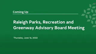 Raleigh Parks, Recreation and Greenway Advisory Board Meeting - June 16, 2022