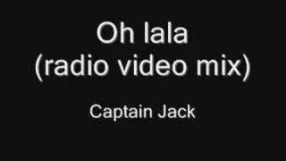 Captain Jack - Oh lala (radio video mix)