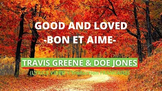 Travis Greene feat Doe (Dominique) Jones - Good and Loved (Lyrics video + traduction FRANCAISE