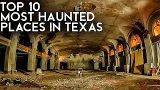 Exploring the Top 10 Most Haunted Locations in Texas