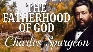 “The Fatherhood of God” (Lord’s Prayer) | Charles Spurgeon Sermon | Our Father which art in heaven.