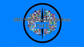 World Cup Marble Race Series (2021 - 193 Countries) - Part 3