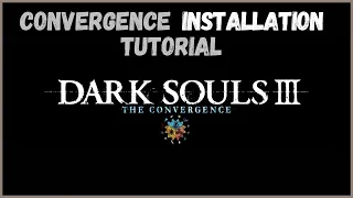 Dark Souls 3 - Convergence Mod Installation