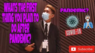 WHAT'S THE FIRST THING YOU PLAN TO DO AFTER PANDEMIC | covid19 | pandemic | questions