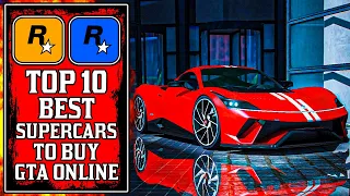 The Top 10 BEST SUPERCARS You NEED To Buy in GTA Online! (GTA5 Best Cars)