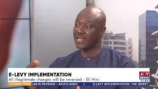 E-Levy Implementation: All illegitimate charges will be reversed – Eli Hini -Joy News Today (2-5-22)