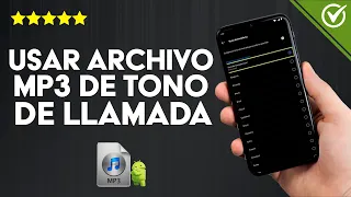 Cómo uso un Archivo MP3 como Tono de Llamada en Android Fácil y Sencillo