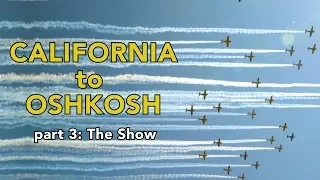 Flying from California to Oshkosh in a Grumman Tiger / part 3: The Show