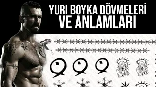 Yuri Boyka Dövmeleri ve Anlamları