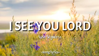 I see you Lord ( lyrics) - Aiza Seguerra | Song Lyric Videos ❤️❤️❤️