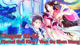 Eternal God King / Wan Gu Shen Wang chapter 52-54 english