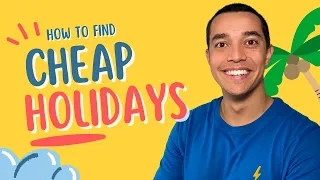 How to Find Cheap Holidays!