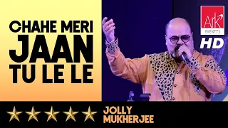 @ARKEventsindia - Chahe Meri Jaan Tu Le Le - Jolly Mukherjee