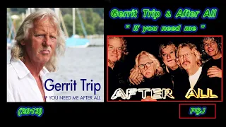 Gerrit Trip & After All-“If You Need Me” (2013) (JohnnyPS=Audio HDCD+Video+adapare în limba ROMÂNĂ)