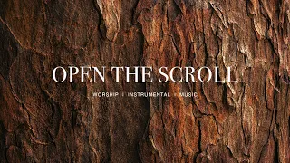 Open the scroll (Spontaneous) - UPPERROOM | Instrumental Worship | Deep Prayer | Soaking Music