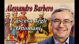 Alessandro Barbero– L’ascesa degli Ottomani (Doc)